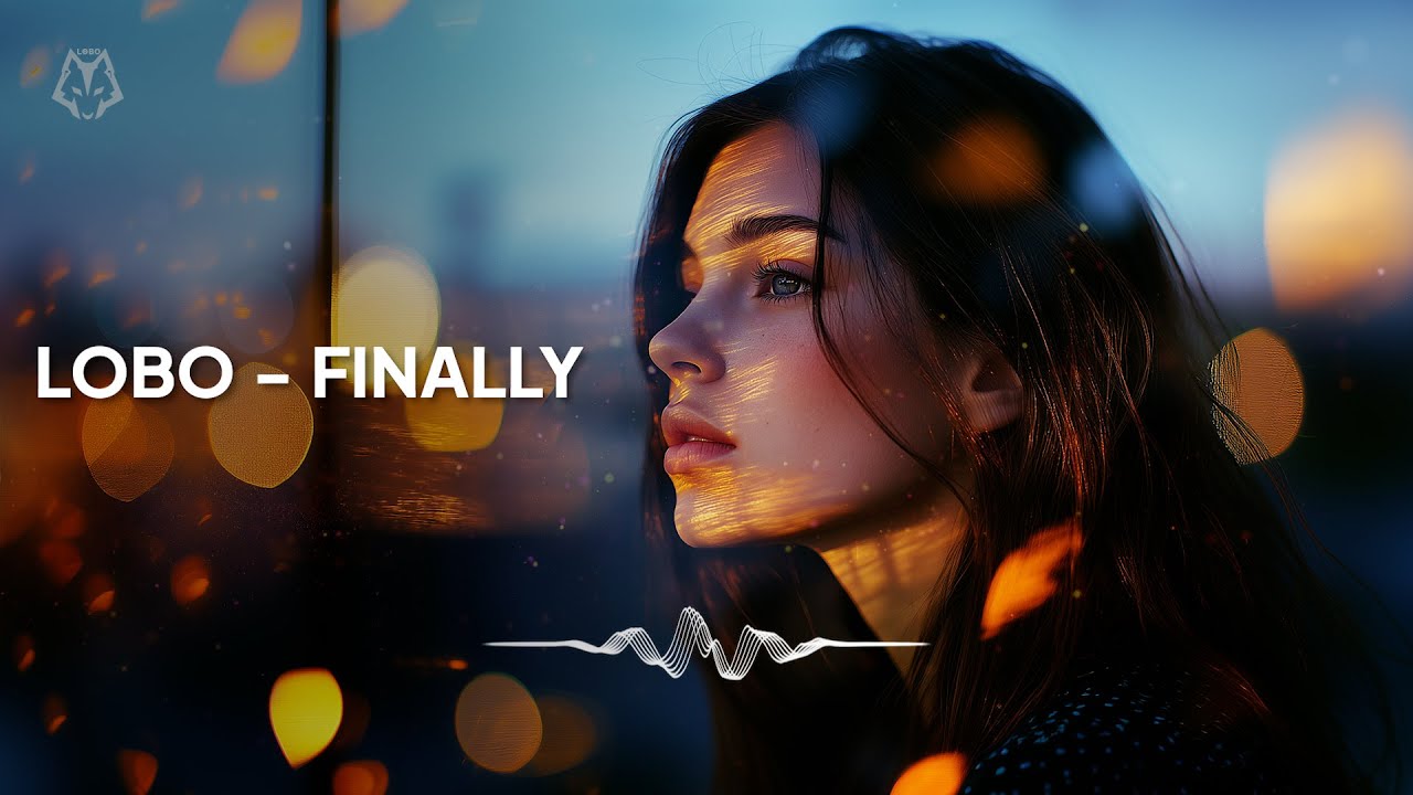 Lobo - Finally | CHILL DEEP HOUSE