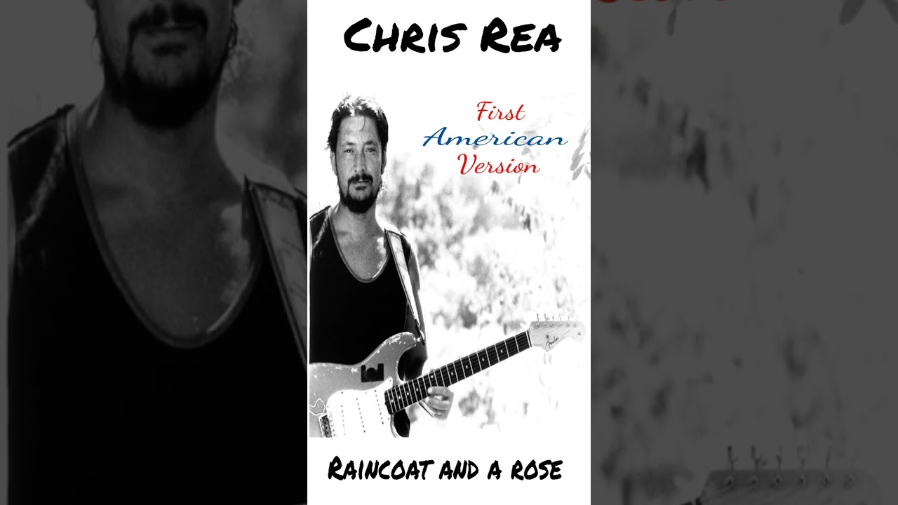 CHRIS REA - RAINCOAT AND A ROSE