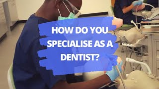 HOW TO BECOME A SPECIALIST DENTIST | Progressing as a dentist in the UK