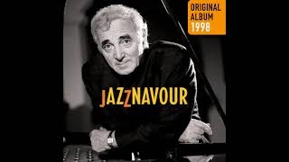 Video thumbnail of "She (Tous Les Visages De L'Amour) - Charles Aznavour (Album " Jazznavour" 1998 )"