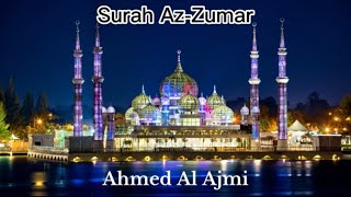 Surah Az-Zumar - Sheikh Ahmed Al Ajmi @Al-Quran-OurLight