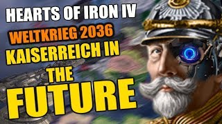 Hearts Of Iron 4: Kaiserreich IN THE FUTURE 2036