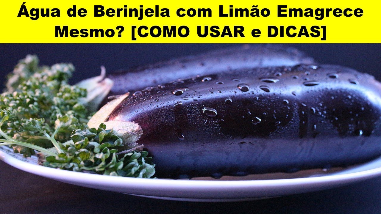 Água de Berinjela com Limão Emagrece Mesmo ? COMO USAR e DICAS ...
