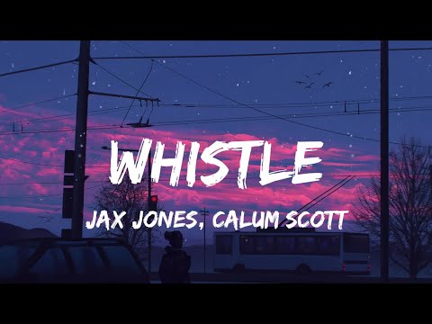 Jax Jones, Calum Scott - Whistle Lyrics