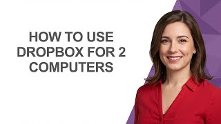 How to Use Dropbox for 2 Computers - AshleyHowTo