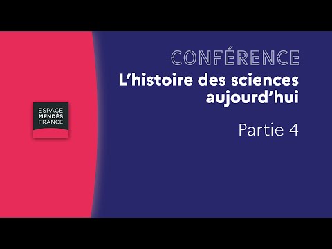 L'histoire des sciences aujourd'hui (Partie 4)