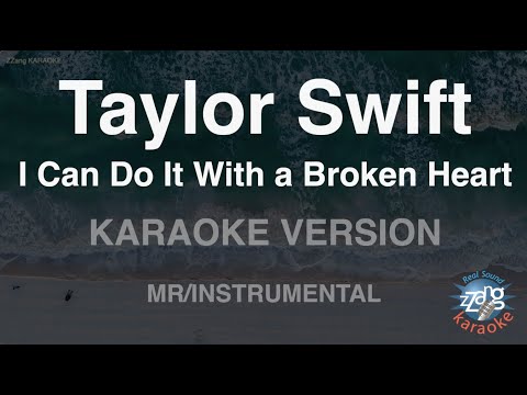 Taylor Swift-I Can Do It With a <strong>Broken</strong> <strong>Heart</strong> (MR/Instrumental) (Karaoke Version)