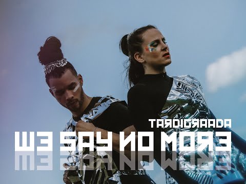 TARDIGRAADA - WE SAY NO MORE (Official video)