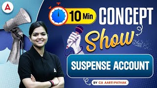 Suspense Account | 10 Minute Accounting Concept Show by CA Aarti Pathak