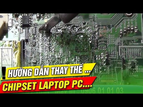 Chipset laptop repair( Hướng dẫn thay thế chipset laptop từ a_z)