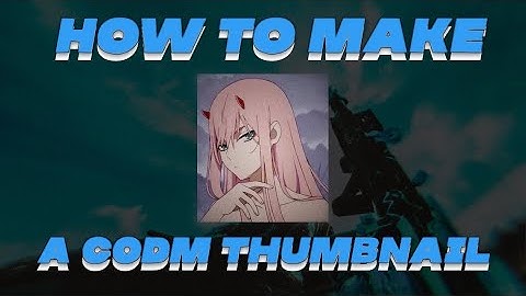 How to make a CodM thumbnail!