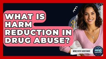 What Is Harm Reduction In Drug Abuse? - Mind Over Substance