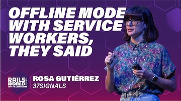 Rosa Gutiérrez - Offline Mode to Hotwire with Service Workers