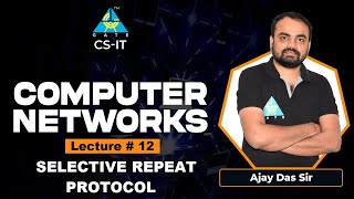 #12 Selective Repeat Protocol | Computer Network By Ajay Das Sir | CS/IT