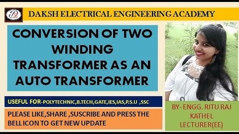 CONVERSION OF TWO WINDING TRANSFORMER AN AUTO TRANSFORMER