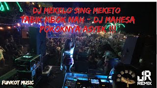 DJ MEKELO SING MEKETO ⚫ TABIK MBOK NAH DJ MAHESA VIRAL TIKTOK FUNKOT TERBARU 2023