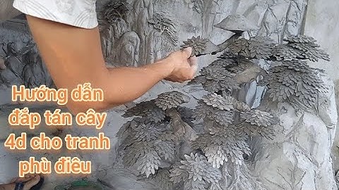 Hướng dẫn đắp cây tạo tán lá 4D, bước cơ bản để có bức tranh phù điêu tùng hạc đẹp