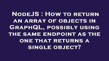 NodeJS : How to return an array of objects in GraphQL, possibly using the same endpoint as the one t