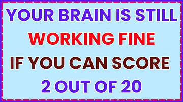 YOUR BRAIN IS STILL WORKING FINE IF YOU CAN SCORE 2 OUT OF 20 IN THIS QUIZ! | 20 QUESTIONS QUIZ