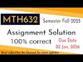 mth632 assignment 1 solution current semester fall 2025 100%correct #virtualuniversity#vuassignments