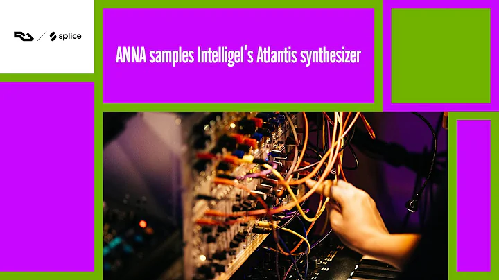 ANNA samples Intelligel's Atlantis synthesizer | R...