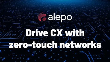 Drive digital-first CX with zero-touch networks