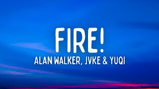Alan Walker - Fire! (Lyrics) ft. JVKE & YUQI
