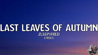 Zleepyfred - Last Leaves Of Autumn (Lyrics)