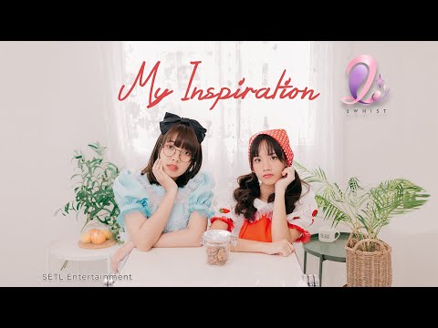 【2Whist】My Inspiration (Official MV)