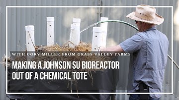 How to make a Johnson Su Bioreactor out of a chemical tote with Cory Miller from Grass Valley Farm