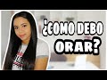 ESTÁS ORANDO MAL| ¿como orar a Dios?