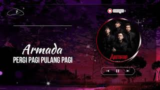 Armada - Pergi Pagi Pulang Pagi (Lirik)