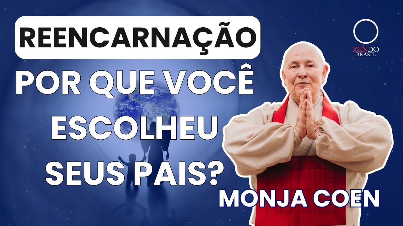Você escolheu os seus Pais? uma reflexão sobre a reencarnação com a Monja Coen
