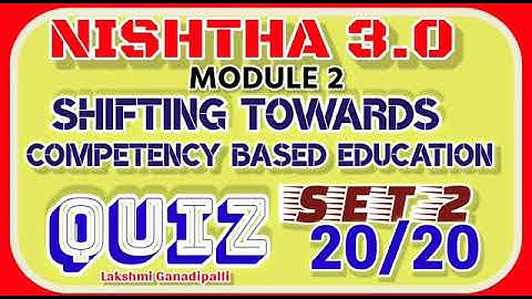 NISHTHA 3.0| MODULE2|QUIZ ANSWERS IN ENGLISH|SHIFTING TOWARDS COMPETENCY BASED EDUCATION