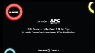 Westcon Imagine - APC   Data Centres   In the Cloud & At the Edge
