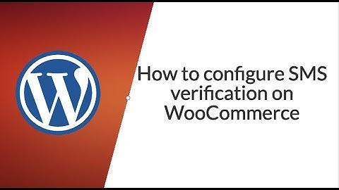 How to configure SMS verification on WooCommerce
