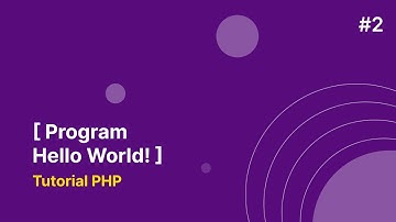Tutorial PHP #2 - Program Pertama Hello World!