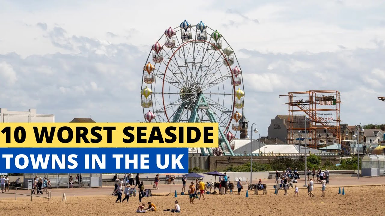 10 Worst Seaside Towns In The UK - YouTube