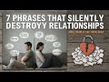 7 Phrases That SILENTLY Destroy Relationships (Most Couples Say These Daily)