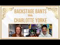 Backstage Bants with Charlotte Yorke