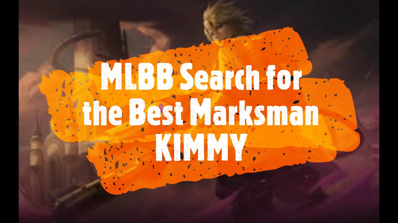 MLBB Search for the Best Marksman: KIMMY