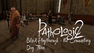 Pathologic 2 | Day 3 - Outbreak (Blind Playthrough - No Commentary - Imago Difficulty)