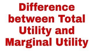 Difference between Total Utility and Marginal Utility