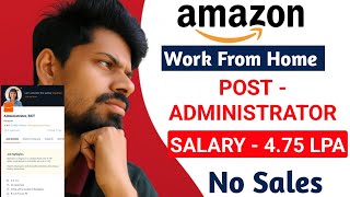 Amazon Work From Home Job 2025 || Administrator Post || ₹4.75 LPA || No Sales || Apply Now