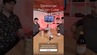 Stereoscope Podcast Episode 2 - LumePad 2 - Clip #1 #podcast #spatialvideo #vr180 #glassesfree