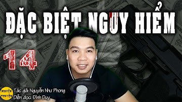 [HAY] ĐẶC BIỆT NGUY HIỂM - Tập 14 -  Âm mưu chiếm đoạt