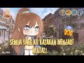 《Semua Yang Ku Katakan Menjadi Nyata?!》GLMM || GACHA LIFE INDONESIA