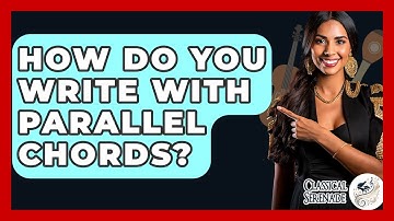How Do You Write With Parallel Chords? - Classical Serenade