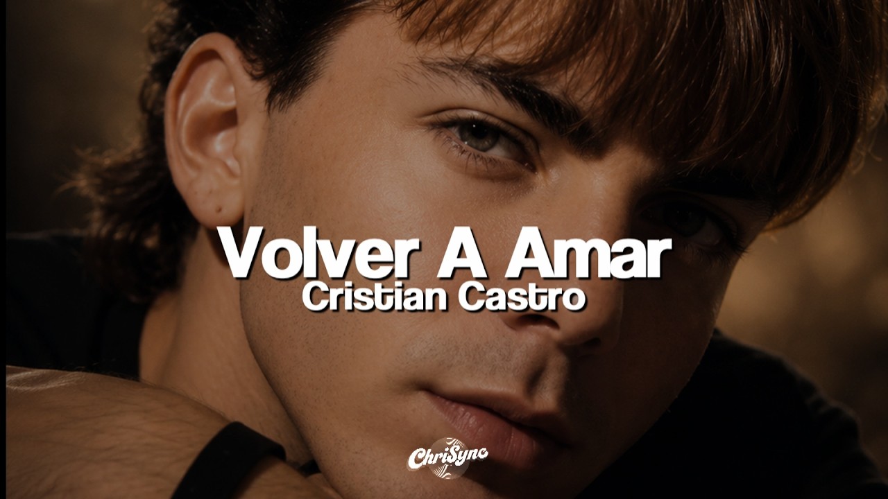 Cristian Castro - Volver A Amar (Letra)