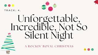 Unforgettable, Incredible, Not So Silent Night | A Rockin' Royal Christmas | Audio